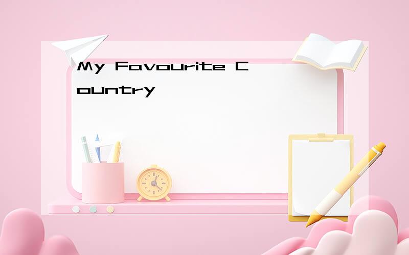 My Favourite Country
