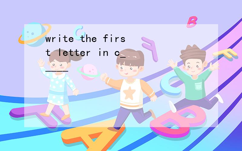 write the first letter in c_____