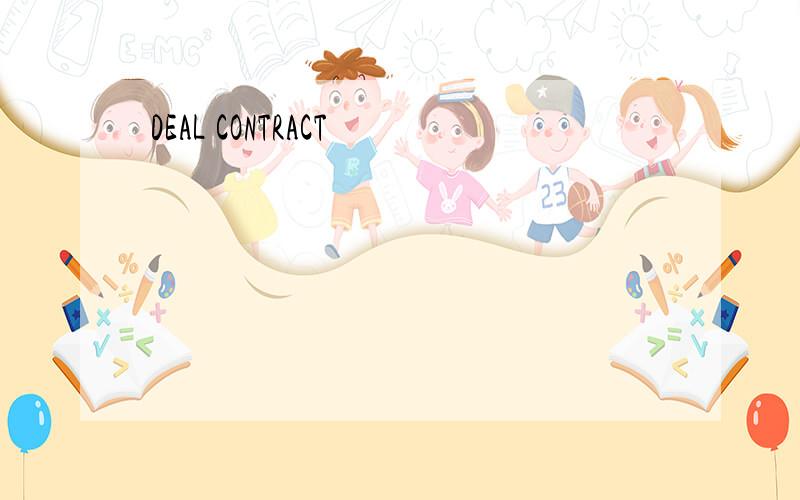 DEAL CONTRACT