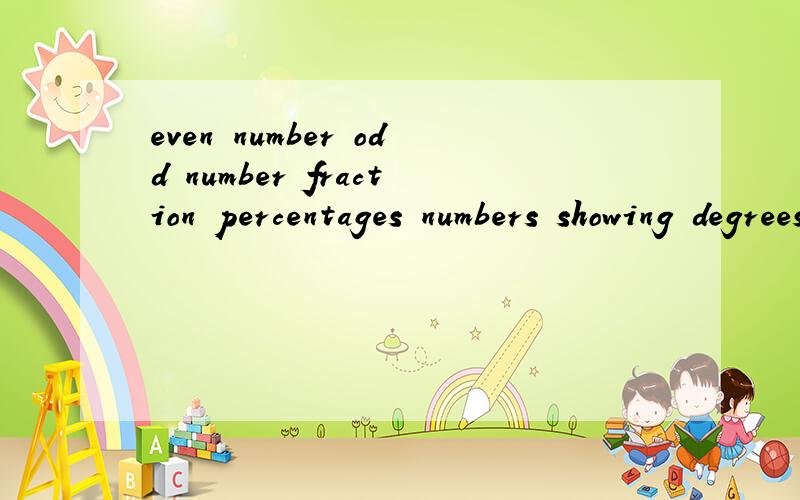 even number odd number fraction percentages numbers showing degrees decimbers