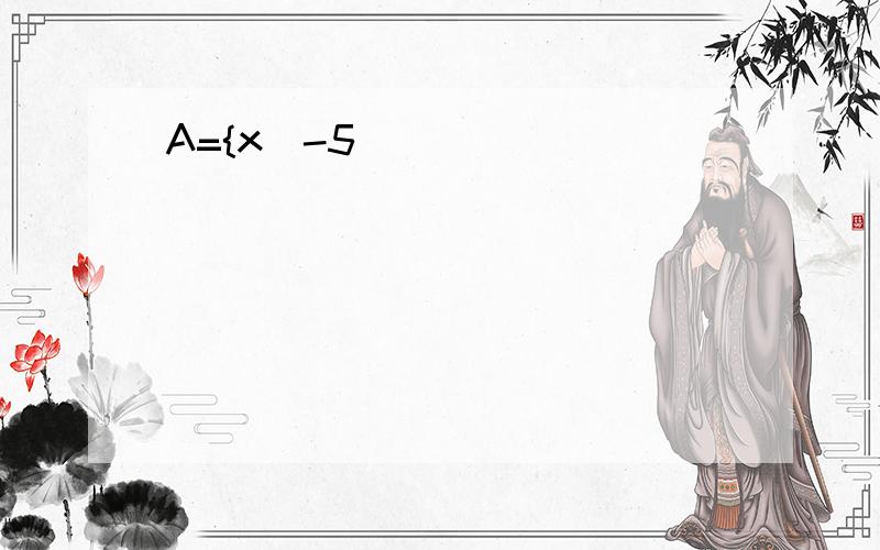 A={x|-5