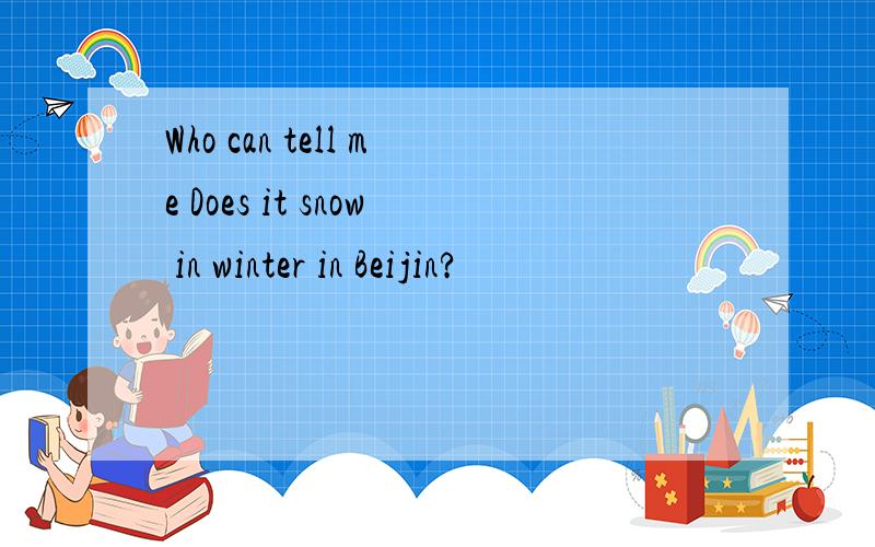 Who can tell me Does it snow in winter in Beijin?