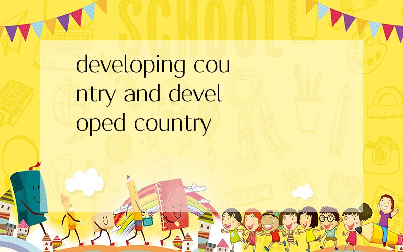 developing country and developed country