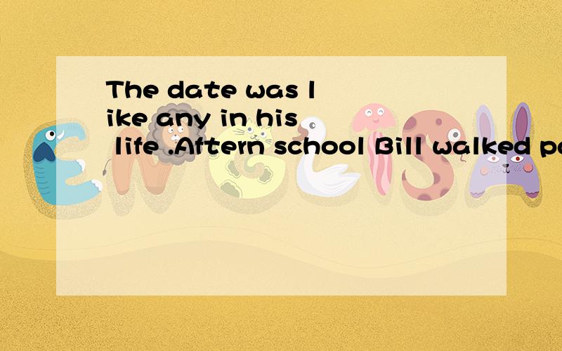 The date was like any in his life .Aftern school Bill walked past the shop on the street corner