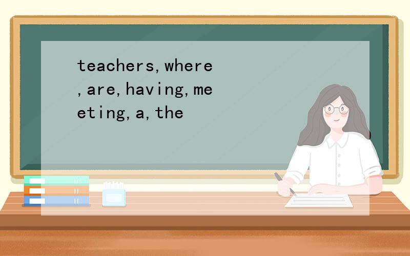 teachers,where,are,having,meeting,a,the