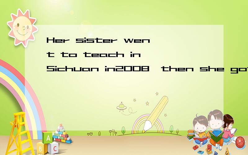 Her sister went to teach in Sichuan in2008,then she got m---- with a a---in