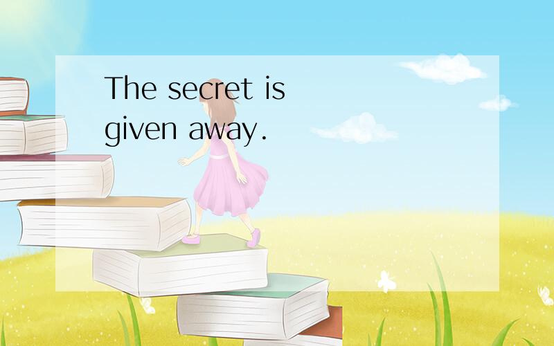 The secret is given away.