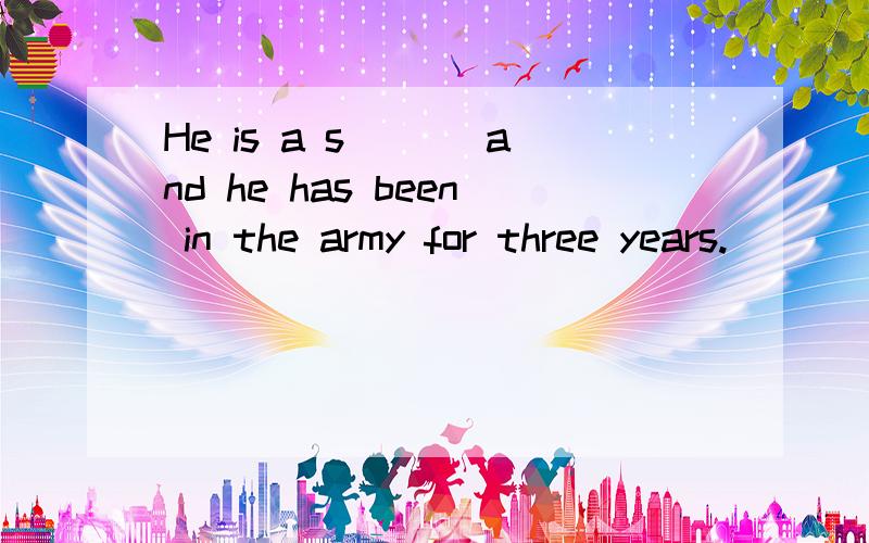 He is a s___ and he has been in the army for three years.