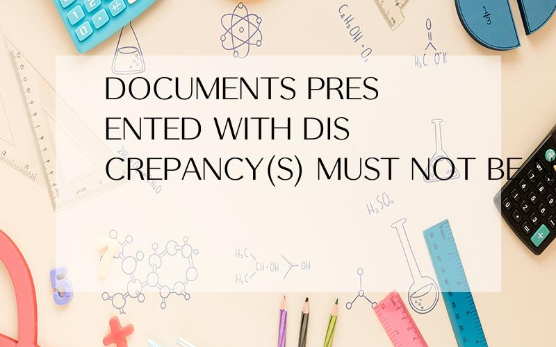 DOCUMENTS PRESENTED WITH DISCREPANCY(S) MUST NOT BE NEGOTIATED AGAINST GUARAGTEE OR UNDER RESERVE信用证中这段话如何翻译,请指导