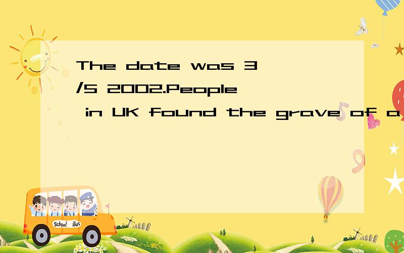 The date was 3/5 2002.People in UK found the grave of a man,which___back to 2BC.A.dating B.date选哪个?为啥?