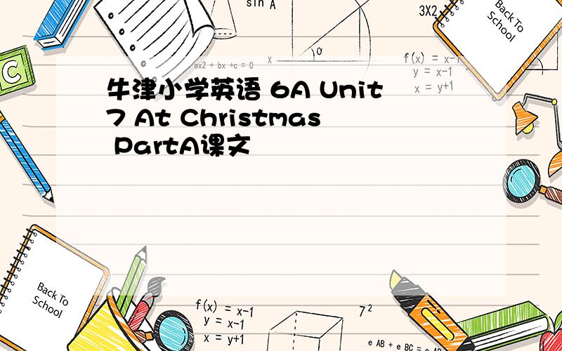 牛津小学英语 6A Unit7 At Christmas PartA课文