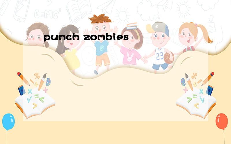 punch zombies