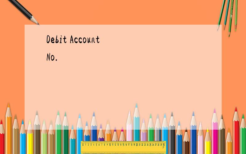 Debit Account No.