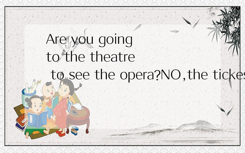 Are you going to the theatre to see the opera?NO,the tickes is ___expensive tome .very muchso muchfar toob为什么不可以 so 修饰much ,much修饰expensive 很正确 A又如何解释