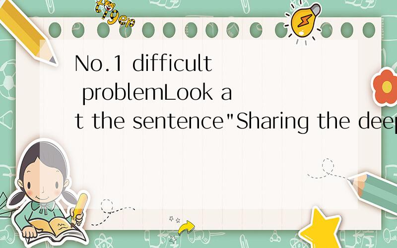 No.1 difficult problemLook at the sentence