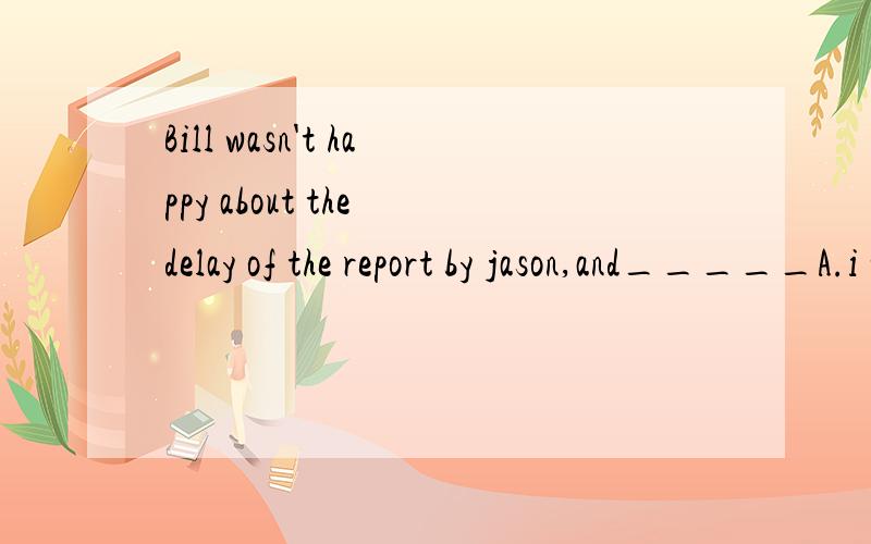 Bill wasn't happy about the delay of the report by jason,and_____A.i was neither B.neither was i C.i was either D.either was i为什么选B?我主要是不明白rither和neither的区别!希望有解释和概括!28.（ ） is the power of TV that it