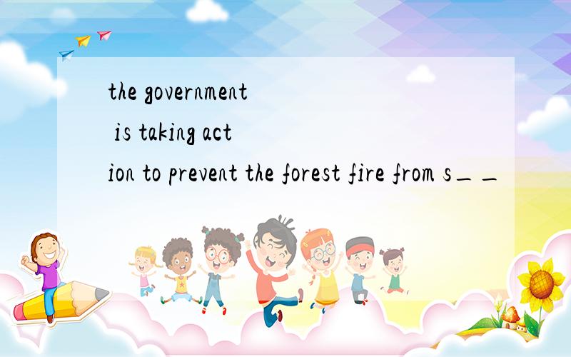 the government is taking action to prevent the forest fire from s__