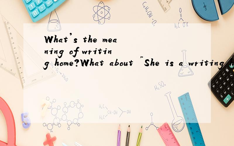 What's the meaning of writing home?What about 