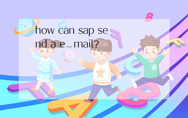 how can sap send a e_mail?