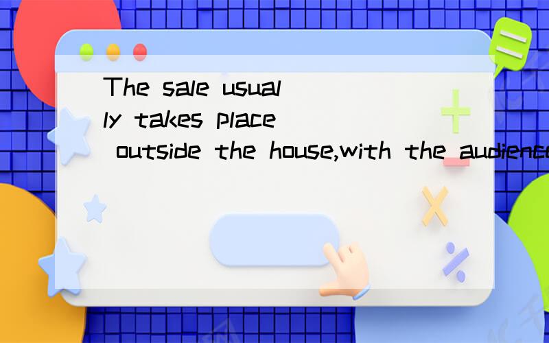 The sale usually takes place outside the house,with the audience___on benches,chairs or boxes.A:having seatedB:seatingC:seatedD:being seatedD为何不可以?表示一种坐的状态,相当于who is seated?