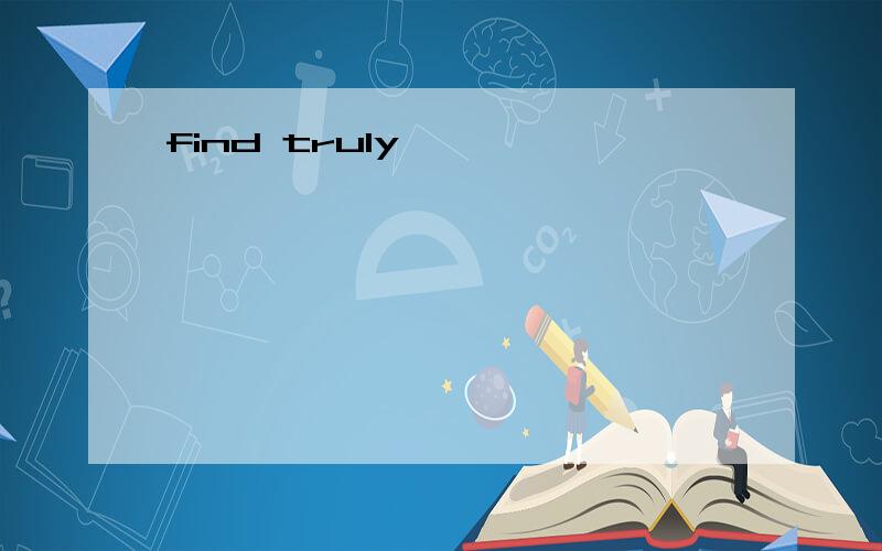 find truly