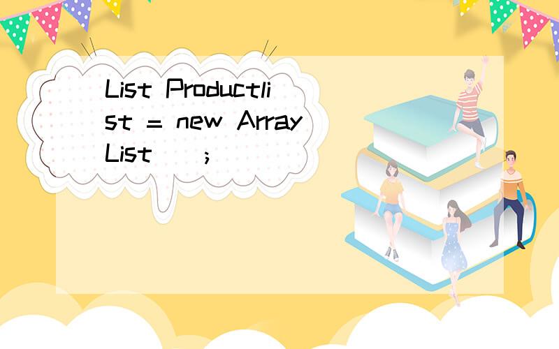 List Productlist = new ArrayList();