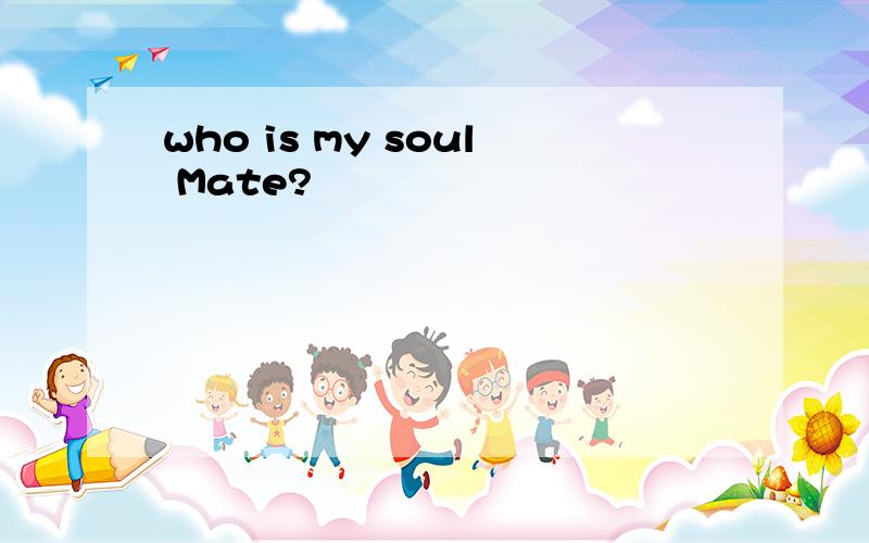 who is my soul Mate?