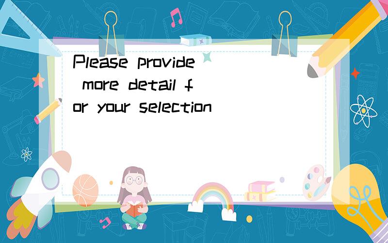 Please provide more detail for your selection
