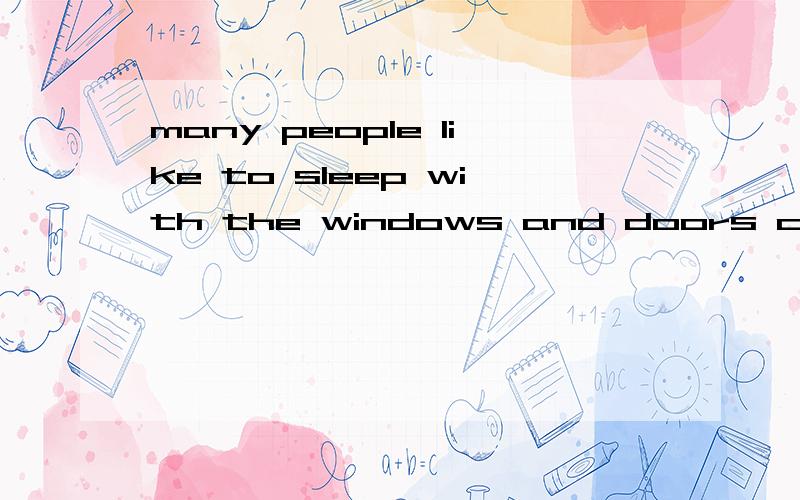 many people like to sleep with the windows and doors c-----.