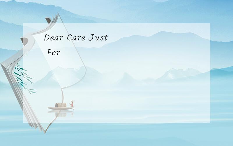 Dear Care Just For