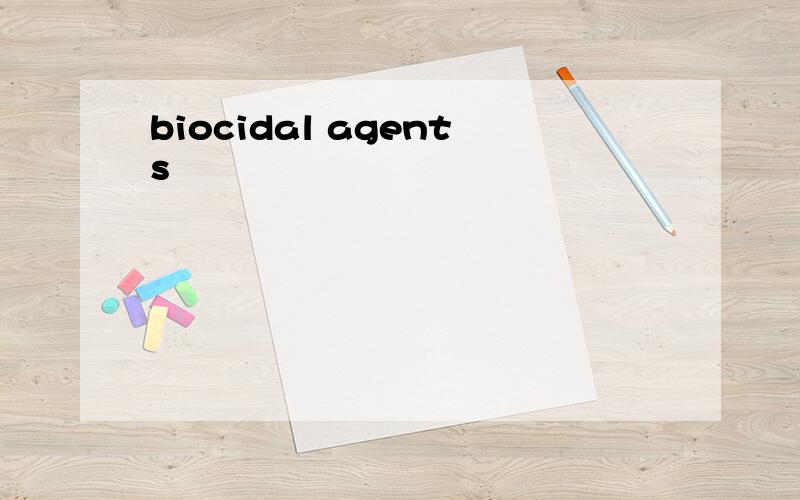 biocidal agents