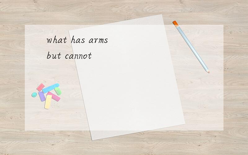 what has arms but cannot