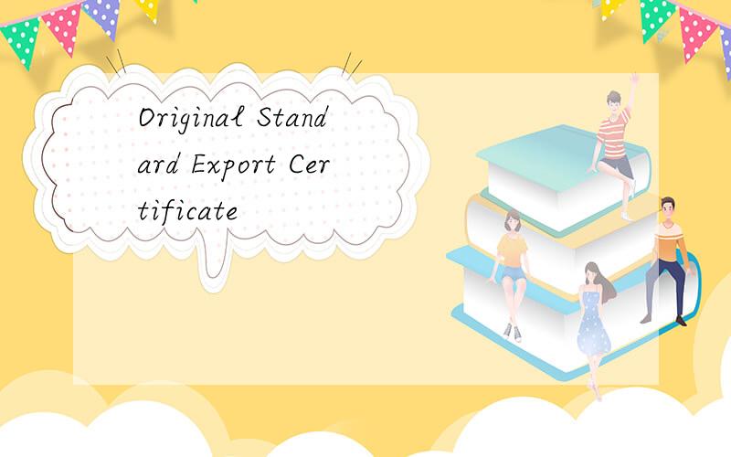 Original Standard Export Certificate