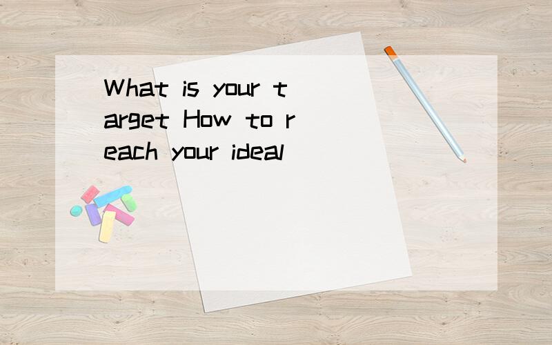 What is your target How to reach your ideal
