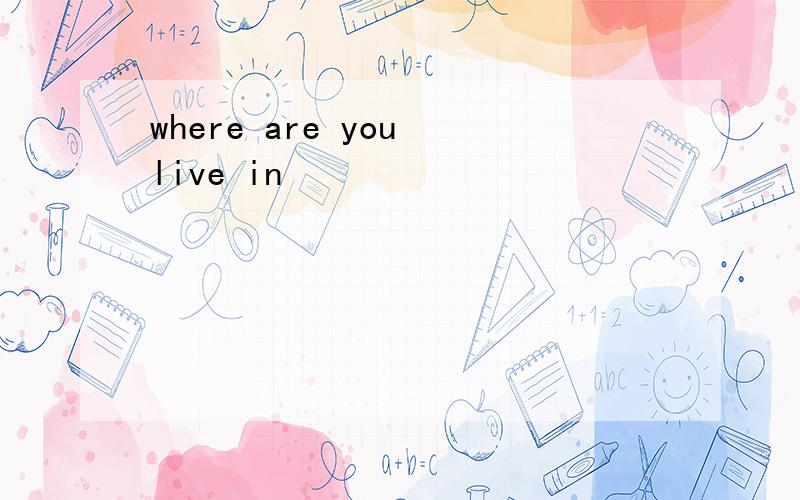 where are you live in