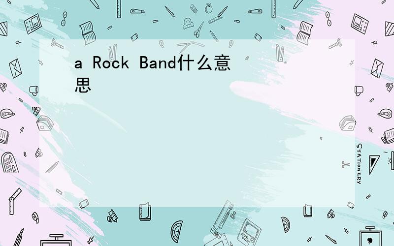 a Rock Band什么意思