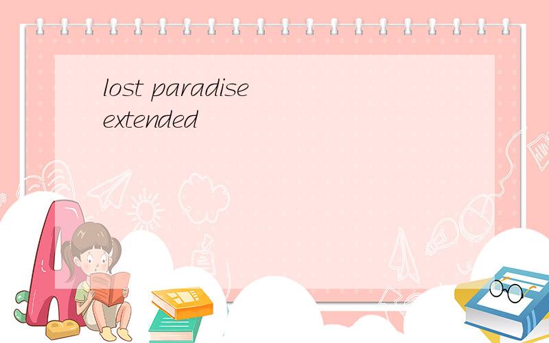 lost paradise extended