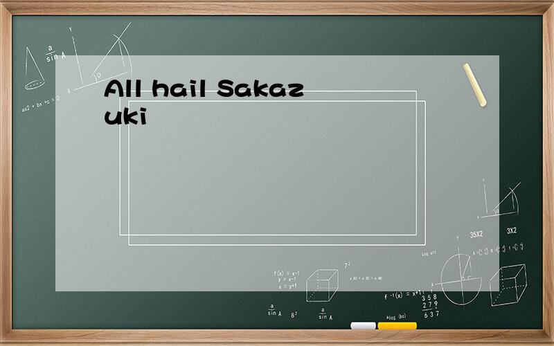 All hail Sakazuki