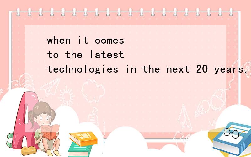when it comes to the latest technologies in the next 20 years,( )has great potential than nanotechnology,which will lead to a revolution答案上用的是none可不可以用nothing为什么?