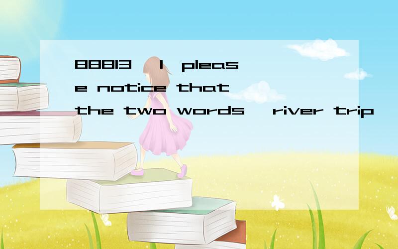 88813 【1】please notice that the two words 