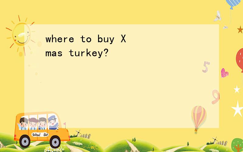 where to buy Xmas turkey?