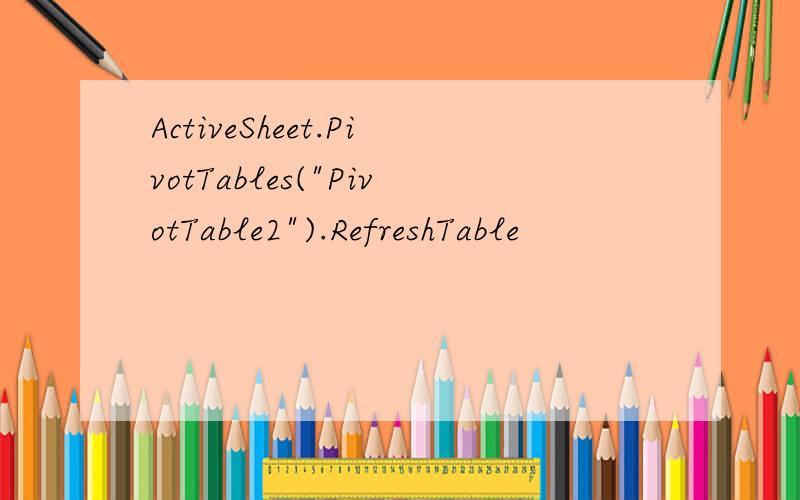 ActiveSheet.PivotTables(