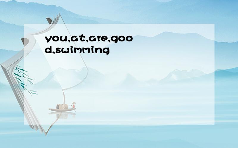 you,at,are,good,swimming
