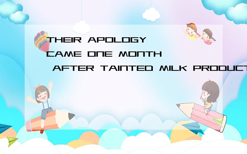 THEIR APOLOGY CAME ONE MONTH AFTER TAINTED MILK PRODUCTS FROM DAIRY GIANT SANLU GROUP SICKENED