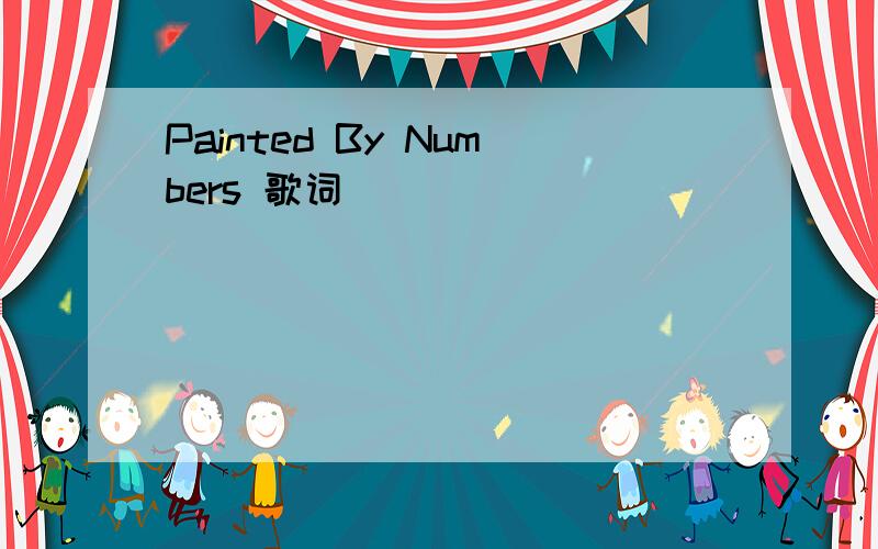 Painted By Numbers 歌词