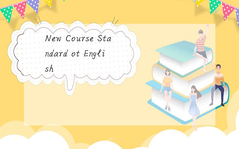 New Course Standard ot English