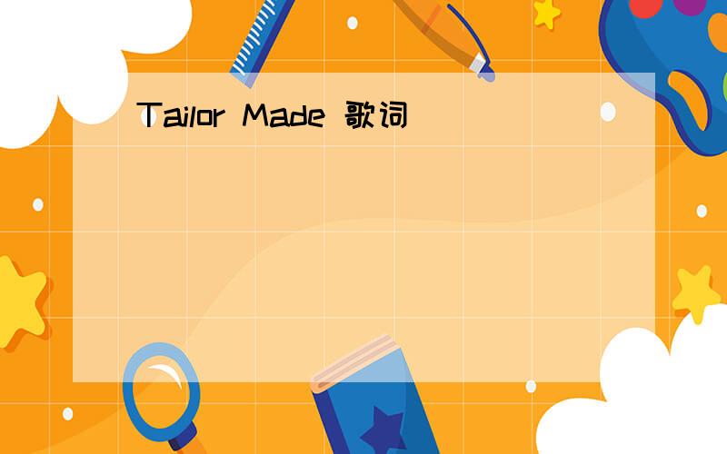 Tailor Made 歌词