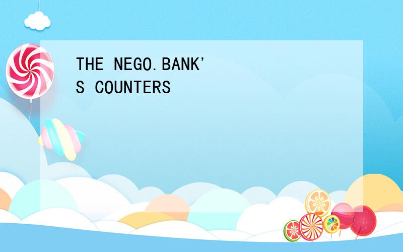 THE NEGO.BANK'S COUNTERS
