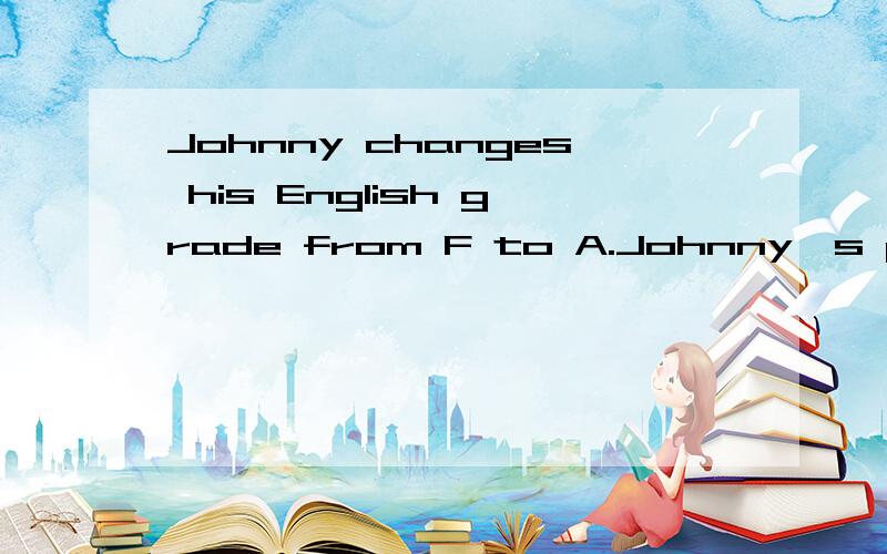 Johnny changes his English grade from F to A.Johnny's parents are very pleased with the result.But,when the teacher sees the result,she couldn't believe her eyes.She tells the school,and check the paper again.At last,they know what happened.Johnny al