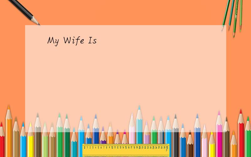 My Wife Is